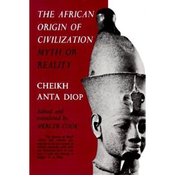 The African Origin of Civilization: Myth or Reality, Cheikh Anta Diop