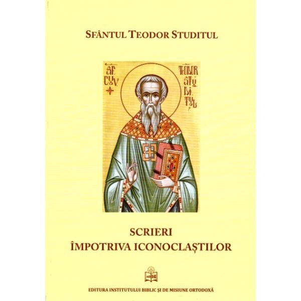 Scrieri impotriva iconoclastilor - Sfantul Teodor Studitul