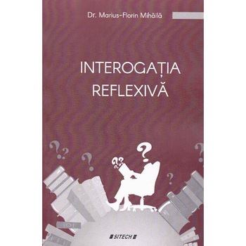 Interogatia reflexiva - Marius-Florin Mihaila Interogatia reflexiva - Marius-Florin Mihaila