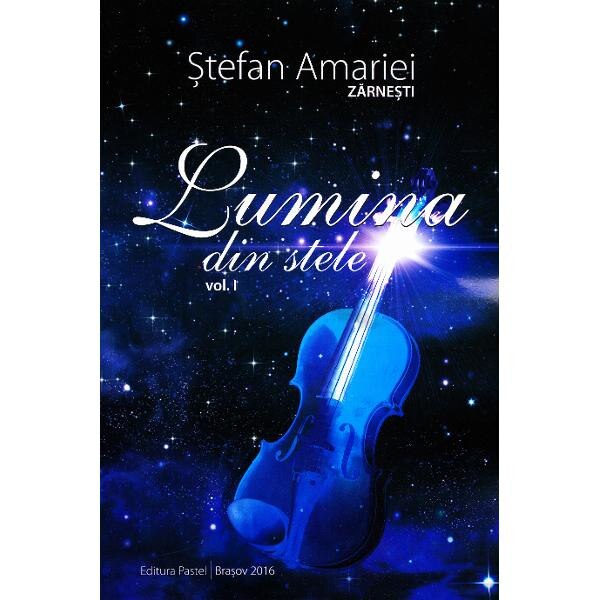 Lumina din stele vol. 1 - Stefan Amariei