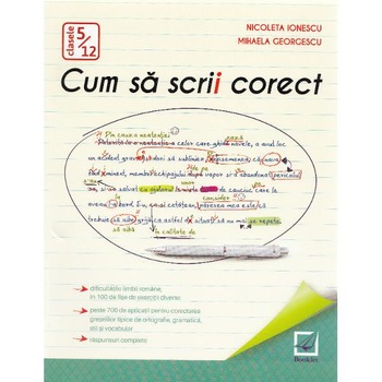 Cum sa scrii corect - Nicoleta Ionescu, Mihaela Georgescu Cum sa scrii corect - Nicoleta Ionescu, Mihaela Georgescu