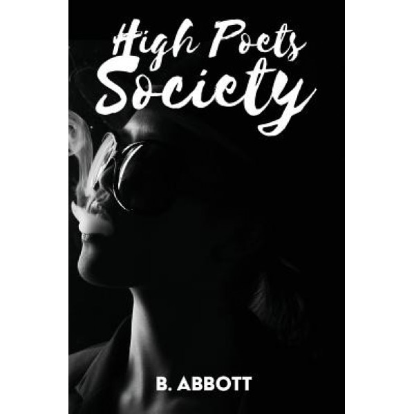 High Poets Society, B. Abbott (Author)