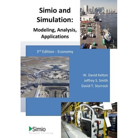 Simio and Simulation: Modeling, Analysis, Applications, W. David Kelton (Author)