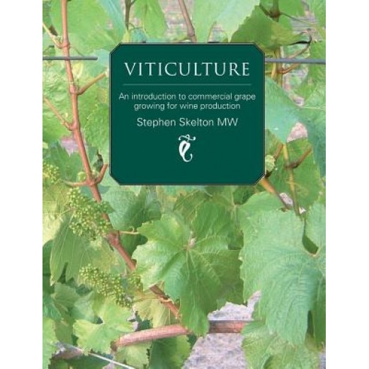 Viticulture: An Introduction to Commercial Grape Growing for Wine Production, Stephen Skelton (Author)