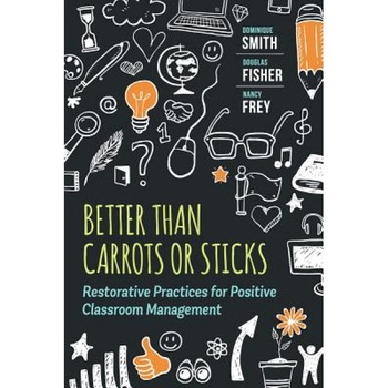 Better Than Carrots or Sticks: Restorative Practices for Positive Classroom Management, Dominique Smith (Author) Better Than Carrots or Sticks: Restorative Practices for Positive Classroom Management, Dominique Smith (Author)