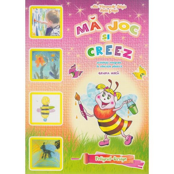 Ma joc si creez - Grupa mica 3-4 ani