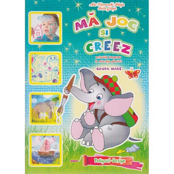 Ma joc si creez - Grupa mare 5-6 ani