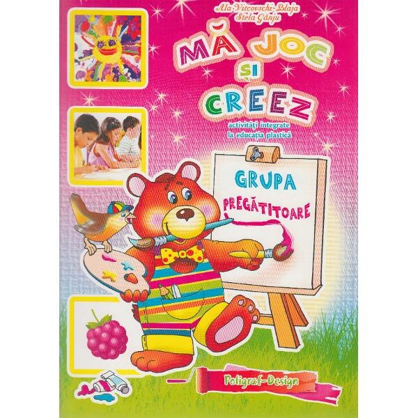 Ma joc si creez - Grupa pregatitoare 6-7 ani