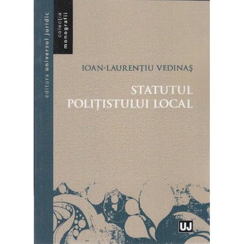Statutul politistului local - Ioan-Laurentiu Vedinas Statutul politistului local - Ioan-Laurentiu Vedinas