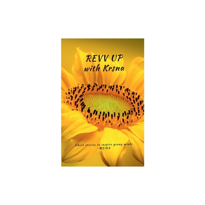 REVV UP with Krsna Short Stories to Inspire Young Minds Timeless Lessons from the Bhagavad Gita, Meira