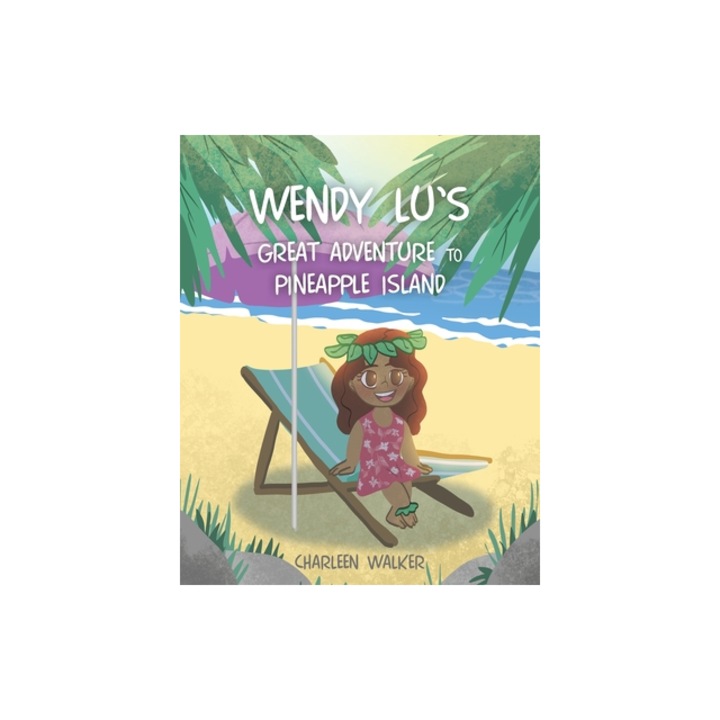 Wendy Lu's Great Adventure to Pineapple Island, Charleen Walker