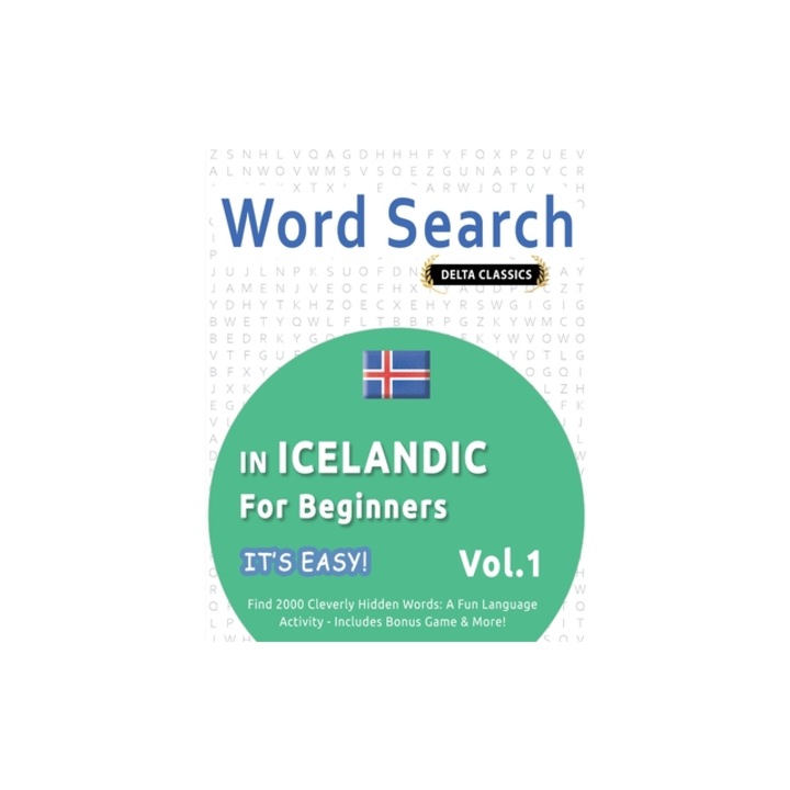 Word Search in Icelandic for Beginners - It's Easy! Vol.1 - Delta Classics - Find 2000 Cleverly Hidden Words A Fun Language Activity - Includes Bonus, Best Activity Books
