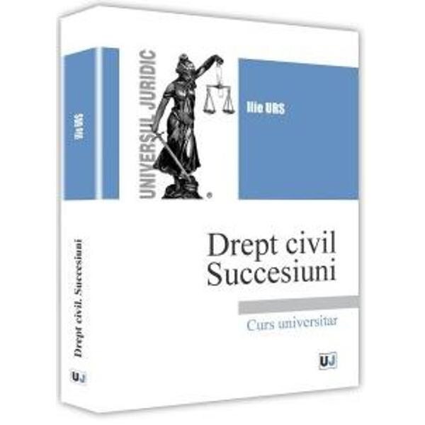 Drept civil. Succesiuni - Ilie Urs