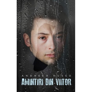 Amintiri din viitor. Volumul 3 - Andreea Russo Amintiri din viitor. Volumul 3 - Andreea Russo