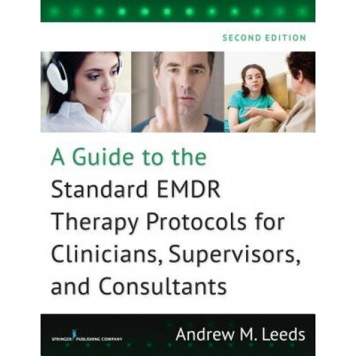 A Guide to the Standard EMDR Therapy Protocols for Clinicians, Supervisors, and Consultants - Andrew M., PhD Leeds (Author)
