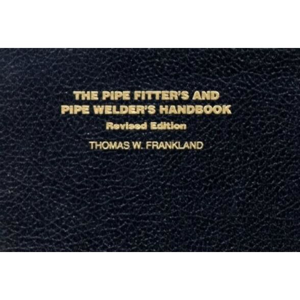 The Pipe Fiter's and Pipe Welder's Handbook, Frankland, Thomas Franklin, McGraw-Hill