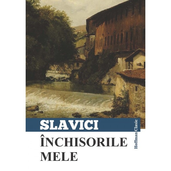 Inchisorile mele - Ioan Slavici