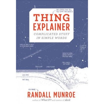 Thing Explainer: Complicated Stuff in Simple Words, Randall Munroe (Author) Thing Explainer: Complicated Stuff in Simple Words, Randall Munroe (Author)