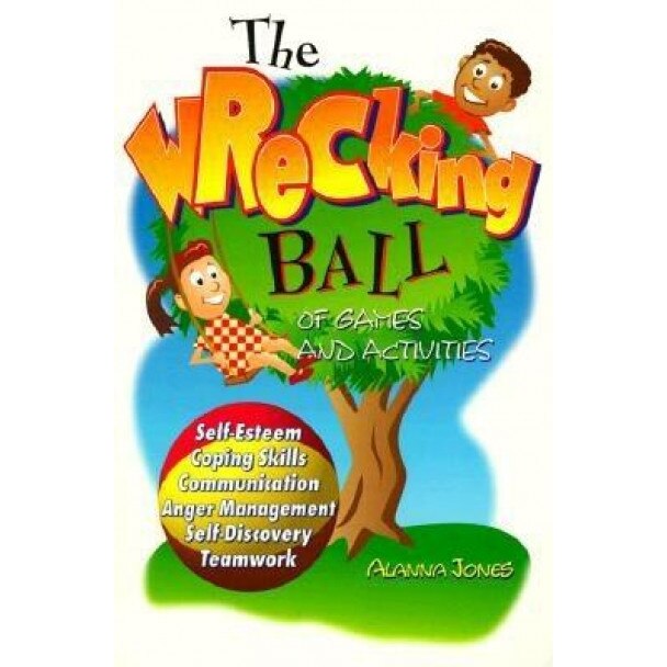 104 Activities That Build: Self-Esteem, Teamwork, Communication, Anger Mangagement, Self-Discovery, and Coping Skills, Alanna Jones