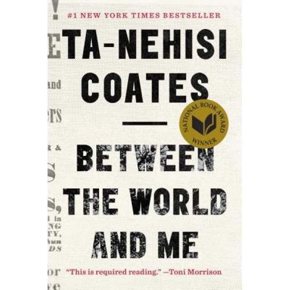 Between the World and Me, Ta-Nehisi Coates (Author)