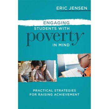 Engaging Students with Poverty in Mind: Practical Strategies for Raising Achievement, Eric Jensen (Author) Engaging Students with Poverty in Mind: Practical Strategies for Raising Achievement, Eric Jensen (Author)