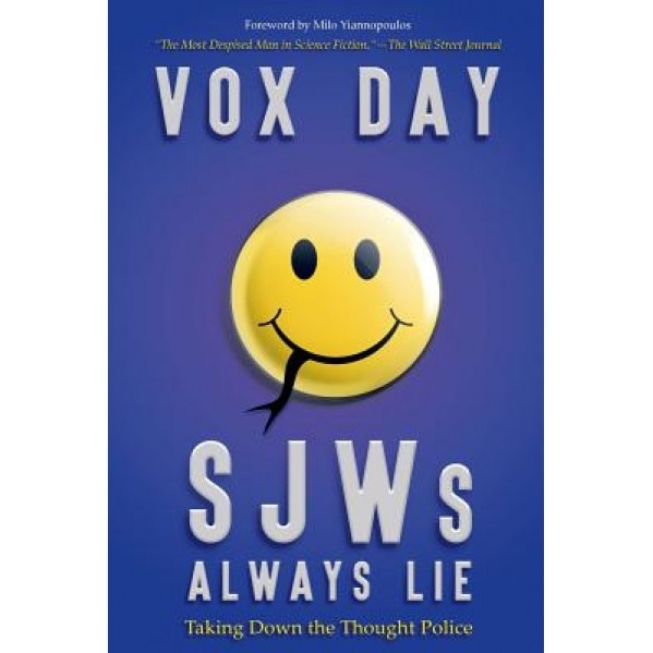 SJWs Always Lie: Taking Down the Thought Police, Vox Day (Author)