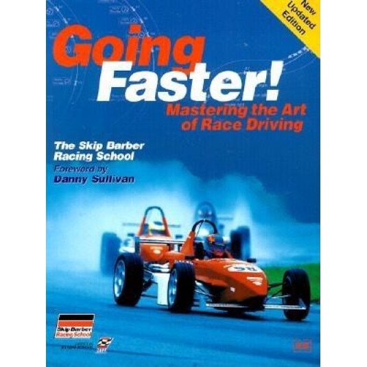 Going Faster!: Mastering the Art of Race Driving: The Skip Barber Racing School, Carl Lopez