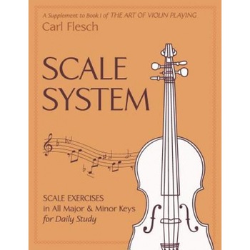 Scale System: Scale Exercises in All Major and Minor Keys for Daily Study, Carl Flesch (Author) Scale System: Scale Exercises in All Major and Minor Keys for Daily Study, Carl Flesch (Author)