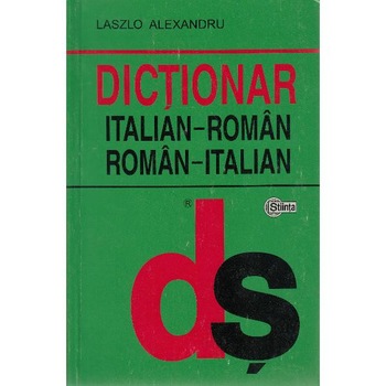 Dictionar italian-roman, roman-italian - Laszlo Alexandru Dictionar italian-roman, roman-italian - Laszlo Alexandru