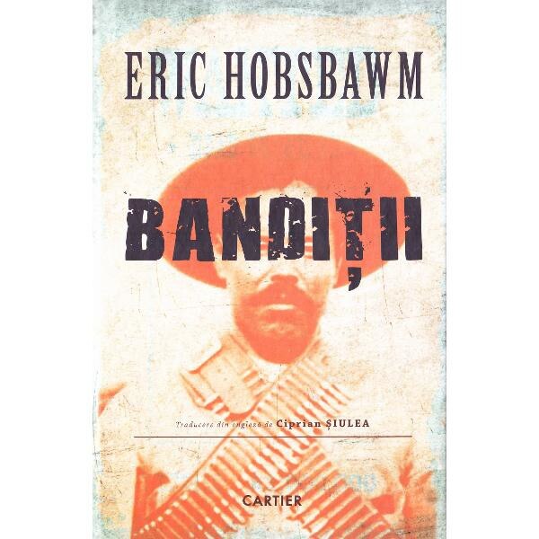 Banditii - Eric Hobsbawm