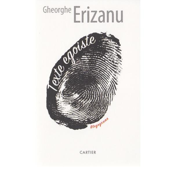 Texte egoiste - Gheorghe Erizanu