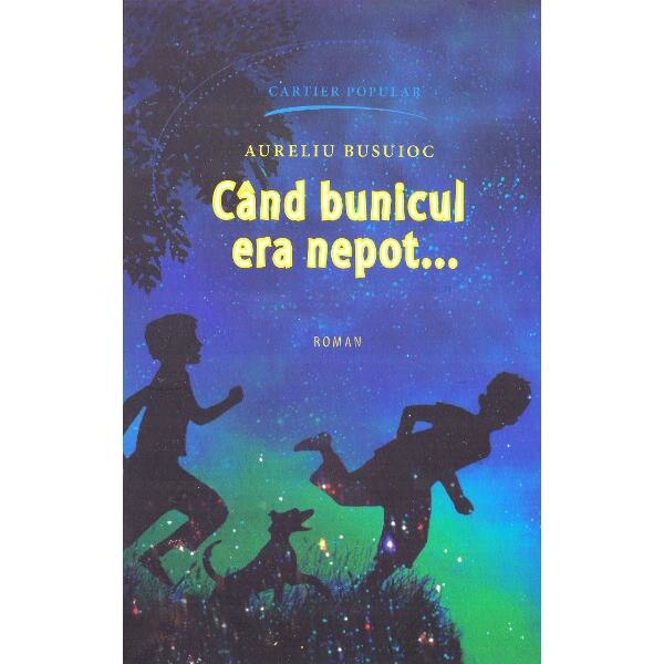 Cand bunicul era nepot... - Aureliu Busuioc