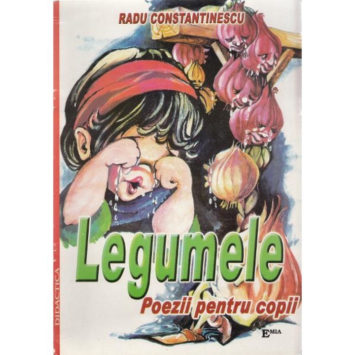Legumele. Poezii pentru copii - Radu Constantinescu
