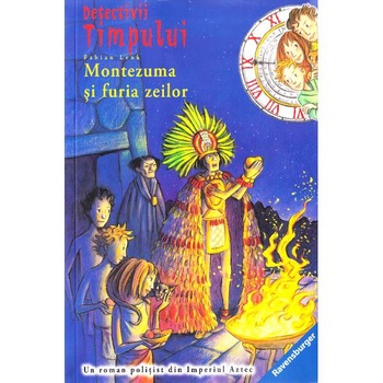 Detectivii timpului 13: Montezuma si furia zeilor - Fabian Lenk Detectivii timpului 13: Montezuma si furia zeilor - Fabian Lenk