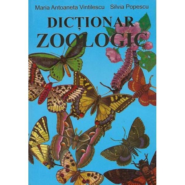 Dictionar zoologic - Maria Antoaneta Vintilescu, Silvia Popescu