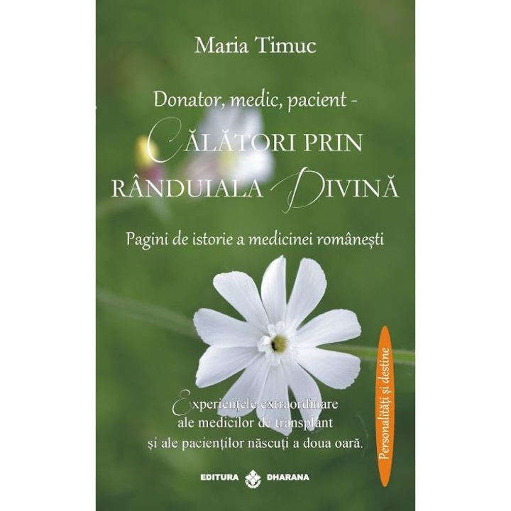 Donator, Medic, Pacient - Calatori Prin Randuiala Divina - Maria Timuc