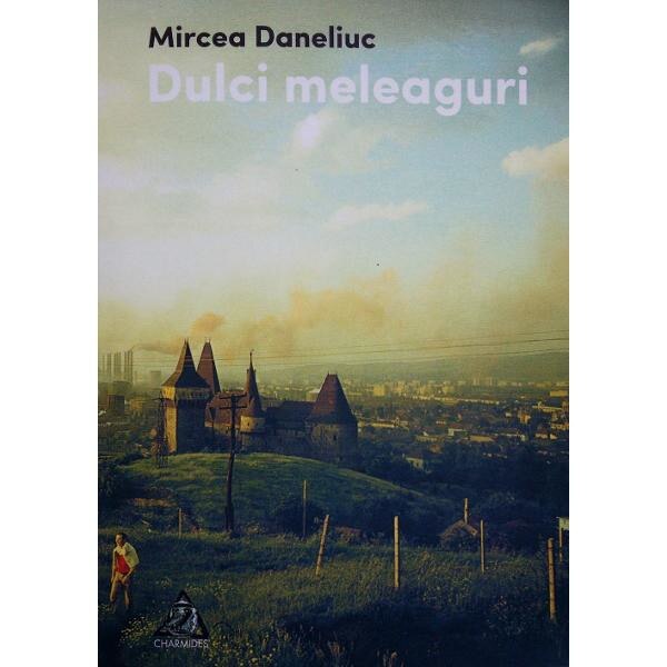 Dulci meleaguri - Mircea Daneliuc