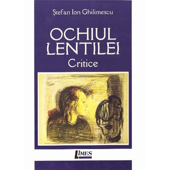 Ochiul lentilei - Stefan Ion Ghilimescu Ochiul lentilei - Stefan Ion Ghilimescu
