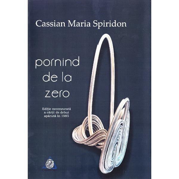 Pornind de la zero - Cassian Maria Spiridon