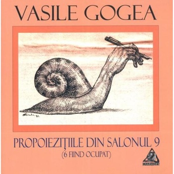 Propoiezitiile din salonul 9 - Vasile Gogea Propoiezitiile din salonul 9 - Vasile Gogea