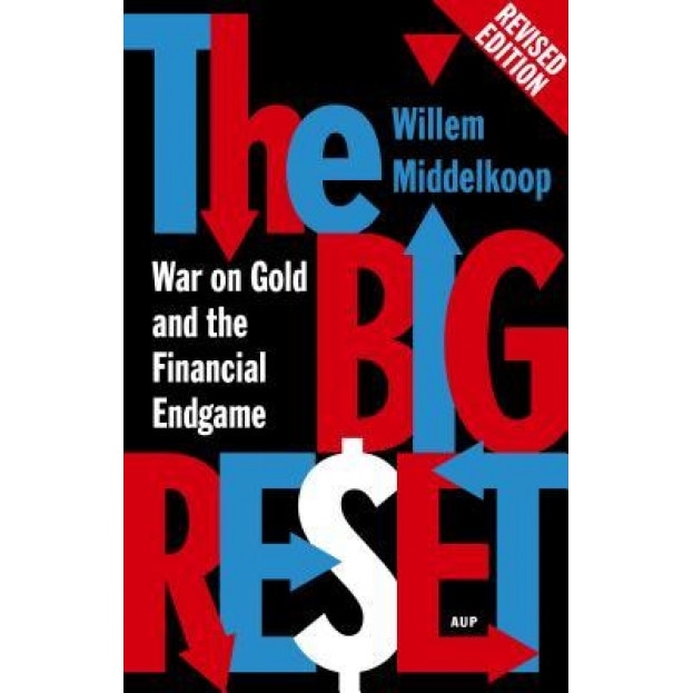 The Big Reset: War on Gold and the Financial Endgame - Willem Middelkoop (Author)