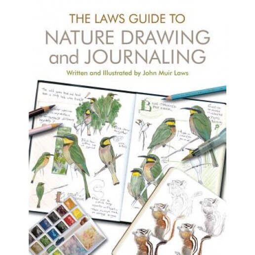 The Laws Guide to Nature Drawing and Journaling, John Muir Laws (Author)