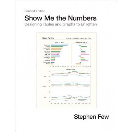 Show Me the Numbers: Designing Tables and Graphs to Enlighten, Stephen Few (Author)