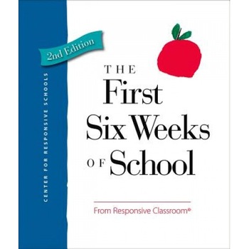 The First Six Weeks of School, Responsive Classroom (Author) The First Six Weeks of School, Responsive Classroom (Author)