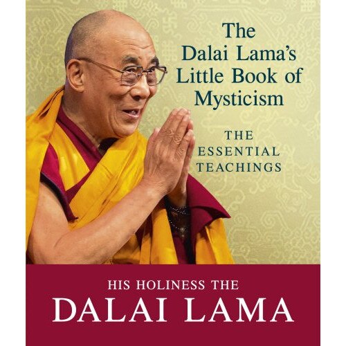 The Dalai Lama's Little Book of Mysticism: The Essential Teachings - Dalai Lama