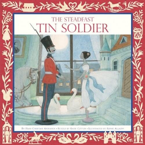 The Steadfast Tin Soldier - Hans Christian Andersen,Katie Cotton