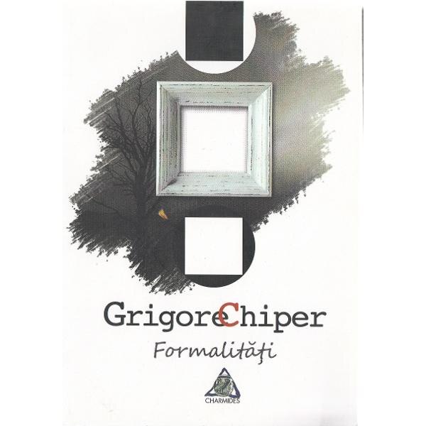 Formalitati - Grigore Chiper
