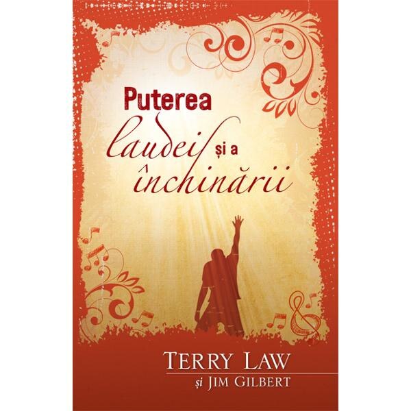 Puterea laudei si a inchinarii - Terry Law, Jim Gilbert