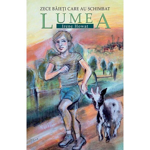 Zece baieti care au schimbat lumea - Irene Howat