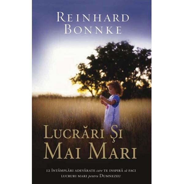 Lucrari si mai mari - Reinhard Bonnke